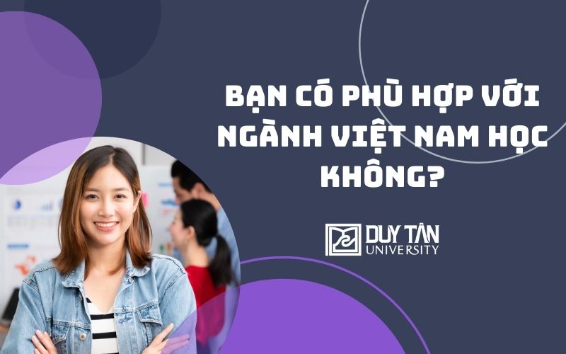 Bạn có phù hợp với ngành Việt Nam học